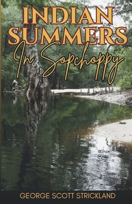 Indian Summers In Sopchoppy by Strickland, George Scott