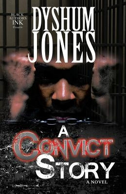 A Convict Story by Jones, Dyshum