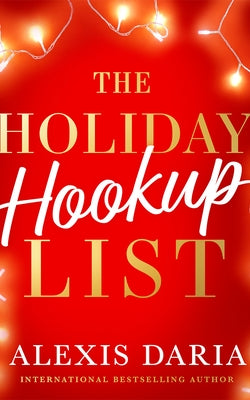 The Holiday Hookup List by Daria, Alexis