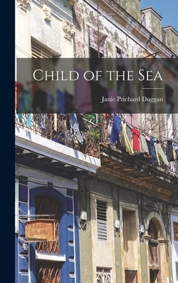 Child of the Sea by Duggan, Janie Prichard