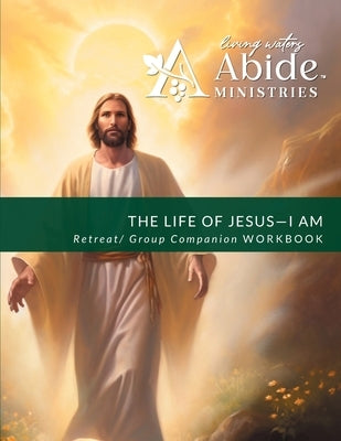The Life of Jesus - Understanding / Receiving the great "I AM" - Retreat / Companion orkbook by Case, Richard T.