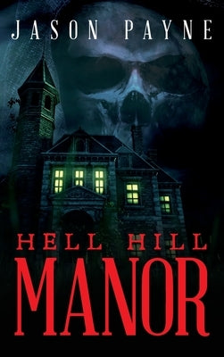 Hell Hill Manor by Payne, Jason