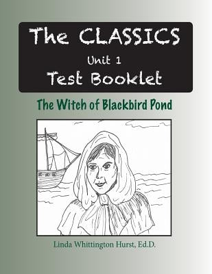The Classics Unit 1: The Witch of Blackbird Pond Test Booklet by Hurst, Linda W.