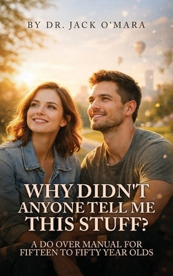 Why Didn't Anyone Tell Me This Stuff? by Jack O'Mara