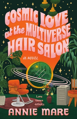 Cosmic Love at the Multiverse Hair Salon by Mare, Annie