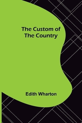 The Custom of the Country by Wharton, Edith