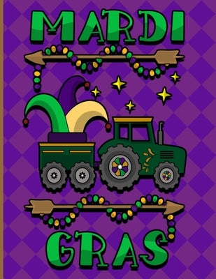 Mardi Gras: Mardi Gras Kids Book New Orleans Coloring Book A Cute Collection of Fun and Easy Children's Coloring Pages Filled With by Bon Temps Press