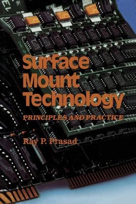 Surface Mount Technology: Principles and Practice by Prasad, Ray P.
