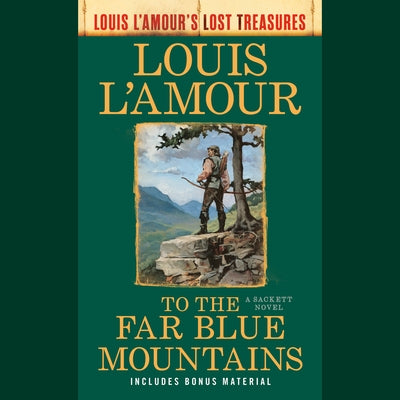 To the Far Blue Mountains (Louis l'Amour's Lost Treasures): A Sackett Novel by L'Amour, Louis