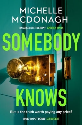 Somebody Knows: A Gripping, Addictive Page-Turner about Dangerous Secrets and the Lengths People Will Go to Keep Them by McDonagh, Michelle