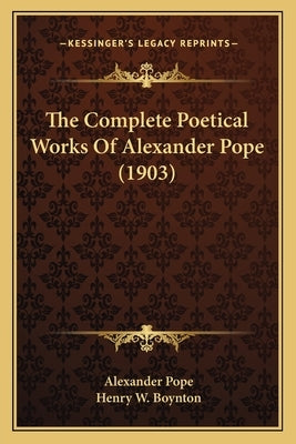 The Complete Poetical Works Of Alexander Pope (1903) by Pope, Alexander