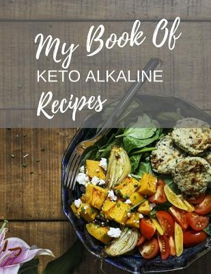 My Book Of Keto Alkaline Recipes: Large Black Recipe Book To Write With Space For 200 Recipes (8.5 x 11 in) by Planners, Healthy Girl