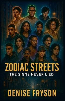 Zodiac Streets: The Signs Never Lied by Fryson, Denise