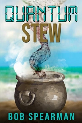 Quantum Stew by Spearman, Bob
