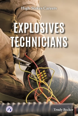 Explosives Technicians by Becker, Trudy