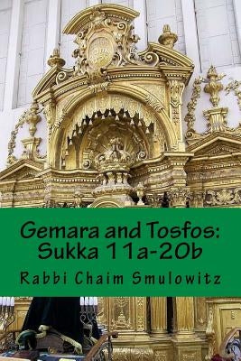 Gemara and Tosfos: Sukka 11a-20b by Smulowitz, Rabbi Chaim