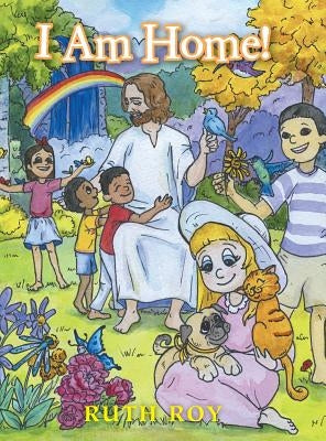 I Am Home! by Ruth Roy