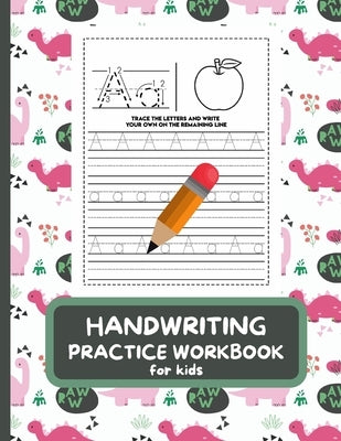 Handwriting Practice Workbook For Kids: Letter Tracing Book for Preschoolers, Alphabet Writing Practice, Pen Control to Trace and Write ABC Letters wi by Kido's Press
