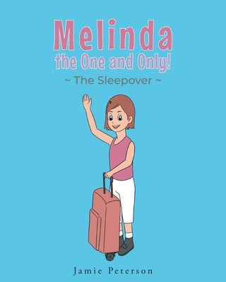 Melinda the One and Only: The Sleepover by Peterson, Jamie