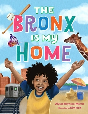 The Bronx Is My Home by Reynoso-Morris, Alyssa