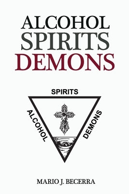 Alcohol Spirits Demons by Becerra, Mario