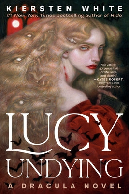 Lucy Undying: A Dracula Novel by White, Kiersten