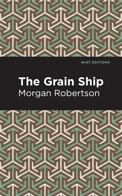 The Grain Ship by Robertson, Morgan