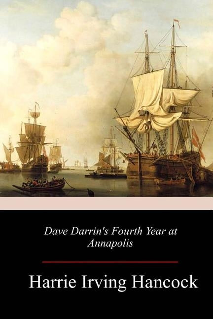Dave Darrin's Fourth Year at Annapolis by Hancock, Harrie Irving