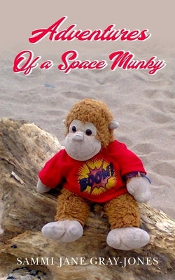 Adventures of a Space Munky by Gray-Jones, Sammi Jane