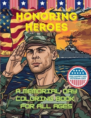 Honoring Heroes: A Memorial Day Coloring Book for All Ages by Hazra, A.