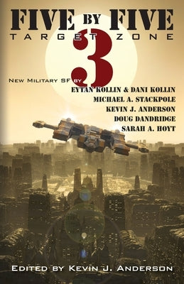 Five by Five 3: Target Zone: All New Military SF by Anderson, Kevin J.