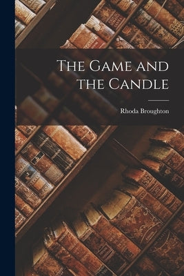 The Game and the Candle by Broughton, Rhoda