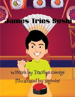 James Tries Sushi by George, Tracilyn