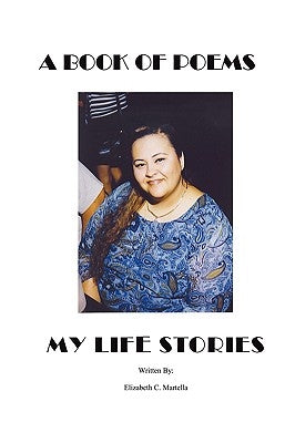 A book of poems My life stories by Martella, Elizabeth