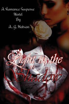 Light in the Shadow by Hobson, A. G.