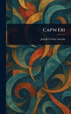 Cap'n Eri by Lincoln, Joseph Crosby