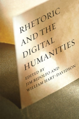 Rhetoric and the Digital Humanities by Ridolfo, Jim