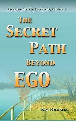 The Secret Path Beyond Ego by Michaels, Kim