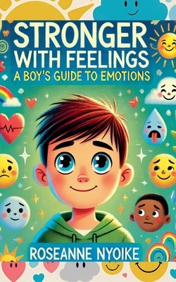 Stronger With Feelings: A Boy's Guide To Emotions by Nyoike, Roseanne