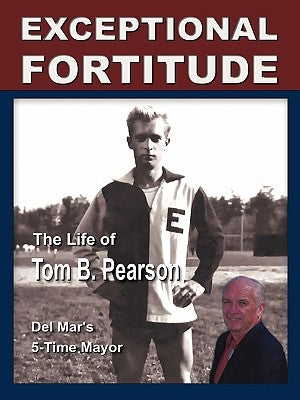 Exceptional Fortitude: The Life Of Tom B. Pearson by Pearson, Tom B.