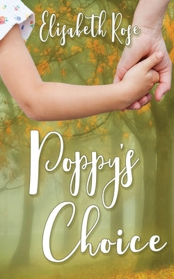 Poppy's Choice by Rose, Elisabeth