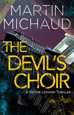 The Devil's Choir: A Victor Lessard Thriller by Michaud, Martin