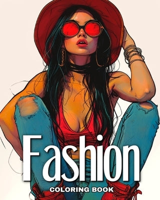 Fashion Coloring Book: Fashion Design and Modern Outfits to Color for Girls, Teens, and Adults by Camy, Camelia
