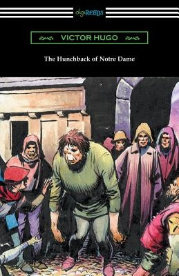 The Hunchback of Notre Dame (Translated by Isabel F. Hapgood) by Hugo, Victor