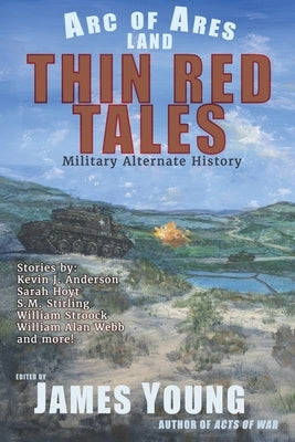 Thin Red Tales: Military Alternate History by Young