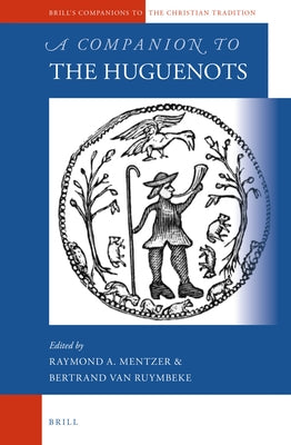 A Companion to the Huguenots by Mentzer, Raymond a.