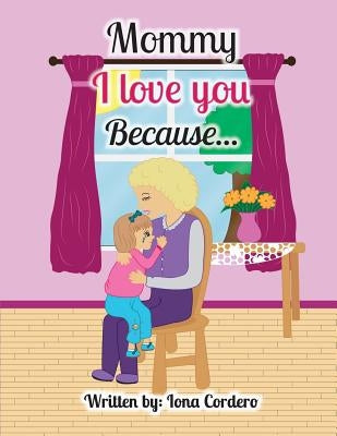 Mommy I love You Because... by Cordero, Iona