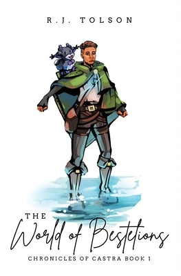 The World of Bestelions (Chronicles of Castra Book: A Monster Battling Coming of Age Fantasy Adventure by Tolson, R. J.