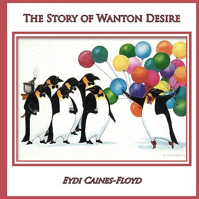 The Story of Wanton Desire by Caines-Floyd, Eydi