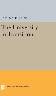 The University in Transition by Perkins, James Alfred